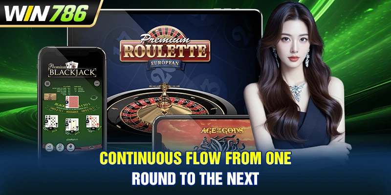Continuous flow from one round to the next