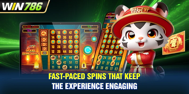 Fast-paced spins that keep the experience engaging