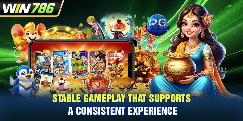 Stable gameplay that supports a consistent experience