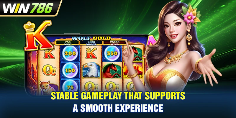 Stable gameplay that supports a smooth experience