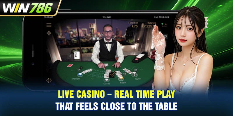 Live Casino – Real Time Play That Feels Close To The Table
