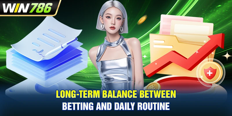 Long-term balance between betting and daily routine