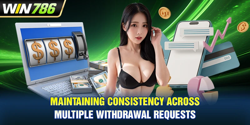 Maintaining consistency across multiple withdrawal requests