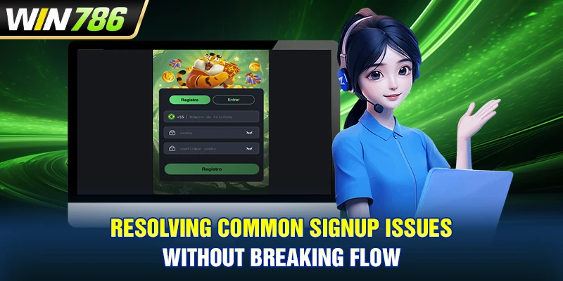 Resolving common signup issues without breaking flow