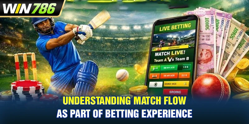 Understanding match flow as part of betting experience